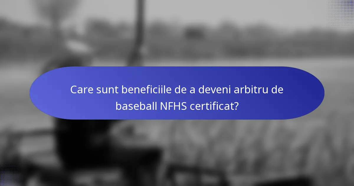 Care sunt beneficiile de a deveni arbitru de baseball NFHS certificat?