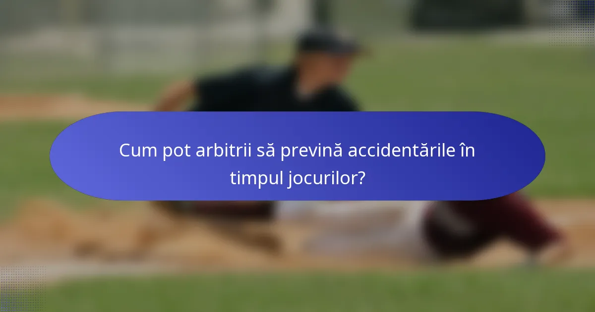 Cum pot arbitrii să prevină accidentările în timpul jocurilor?
