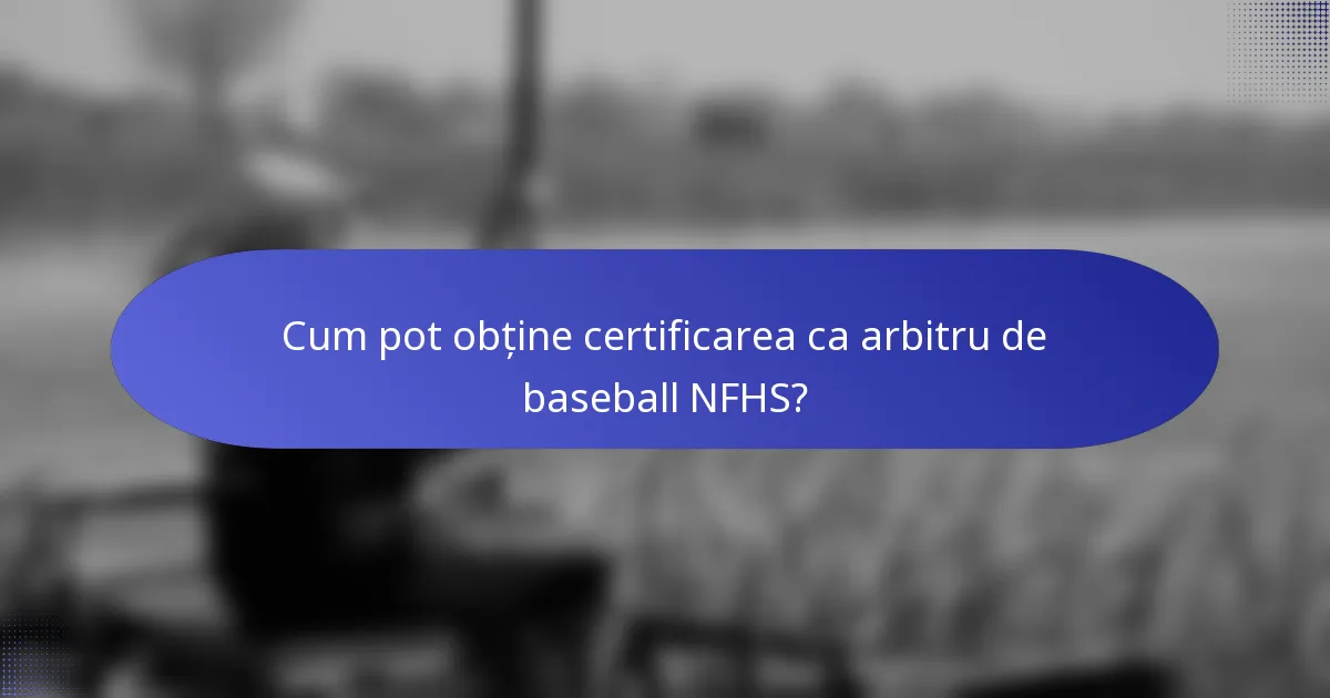 Cum pot obține certificarea ca arbitru de baseball NFHS?
