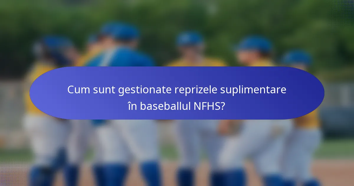 Cum sunt gestionate reprizele suplimentare în baseballul NFHS?