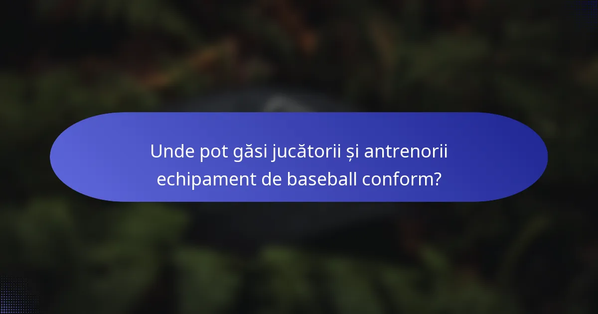 Unde pot găsi jucătorii și antrenorii echipament de baseball conform?